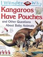 I Wonder Why Kangaroos Have Pouches and…