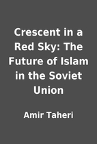 Crescent in a Red Sky: The Future of Islam…