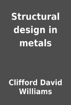 Structural design in metals by Clifford…