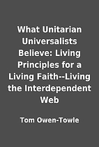 What Unitarian Universalists Believe: Living…