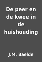 De peer en de kwee in de huishouding by J.M.…