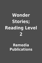 Wonder Stories; Reading Level 2 by Remedia…