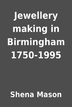 Jewellery making in Birmingham 1750-1995 by…