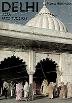 Delhi, Agra, Fatehpur Sikri by Martin…