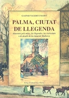 Palma, ciutat de llegenda by Gaspar Valero…