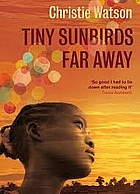 Tiny Sunbirds, Far Away by Christie Watson