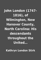John London (1747-1816), of Wilmington, New…