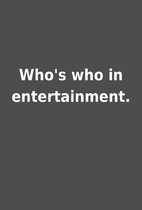 Who's who in entertainment.
