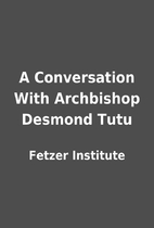 A Conversation With Archbishop Desmond Tutu…