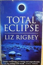 Total eclipse by Liz Rigbey