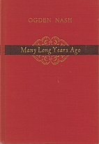 Many Long Years Ago by Ogden Nash