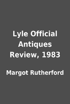 Lyle Official Antiques Review, 1983 by…