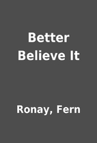 Better Believe It by Ronay, Fern