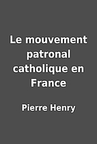 Le mouvement patronal catholique en France…