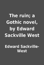 The ruin; a Gothic novel, by Edward…