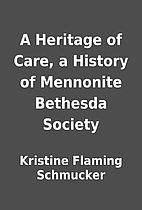 A Heritage of Care, a History of Mennonite…