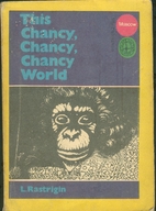 The Chancy, Chancy, Chancy World by L…