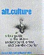Alt. Culture: An A-To-Z Guide to the…
