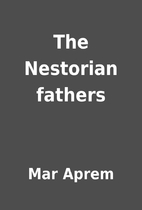 The Nestorian fathers by Mar Aprem