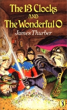 The 13 Clocks, and, The wonderful O by James…