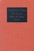The Price of Vision: The Diary of Henry A.…