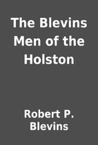 The Blevins Men of the Holston by Robert P.…