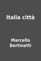 Italia città by Marcello Bertinetti