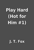 Play Hard (Hot for Him #1) by J. T. Fox