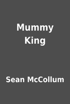 Mummy King by Sean McCollum