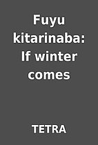 Fuyu kitarinaba: If winter comes by TETRA