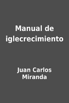 Manual de iglecrecimiento by Juan Carlos…