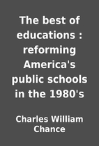 The best of educations : reforming America's…
