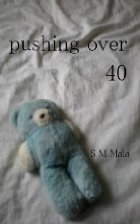 Pushing over 40 by S M Mala