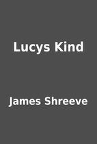 Lucys Kind by James Shreeve