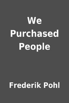 We Purchased People by Frederik Pohl