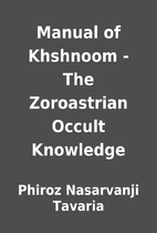 Manual of Khshnoom - The Zoroastrian Occult…