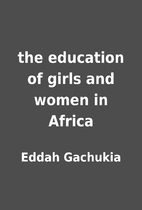 the education of girls and women in Africa…