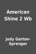 American Shine 2 Wb by Judy Garton-Sprenger