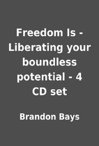 Freedom Is - Liberating your boundless…