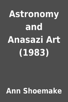 Astronomy and Anasazi Art (1983) by Ann…