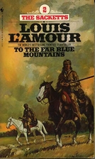 To the Far Blue Mountains by Louis L'Amour