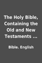 The Holy Bible, Containing the Old and New…