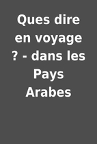 Ques dire en voyage ? - dans les Pays Arabes