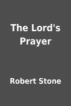 The Lord's Prayer by Robert Stone