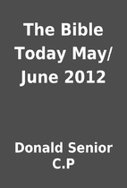 The Bible Today May/June 2012 by Donald…