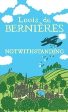 Notwithstanding by Louis De Bernières