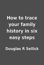How to trace your family history in six easy…