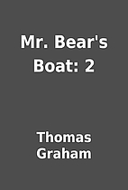 Mr. Bear's Boat: 2 by Thomas Graham