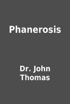 Phanerosis by Dr. John Thomas