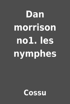 Dan morrison no1. les nymphes by Cossu